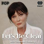 Podcast Let's Be Clear with Shannen Doherty