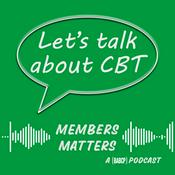 Podcast Let's Talk about CBT- Members Matters