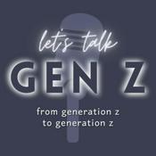 Podcast Let's Talk Gen Z!