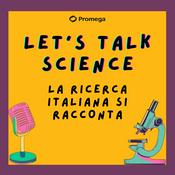 Podcast Let’s talk Science - La Ricerca Italiana si Racconta
