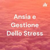 Podcast Ansia e Gestione Dello Stress