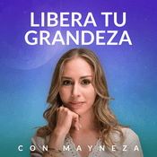 Podcast Libera Tu Grandeza | Crecimiento Personal y Motivación