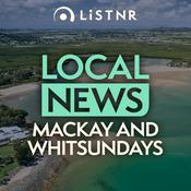 Podcast LiSTNR Mackay and Whitsundays Local News