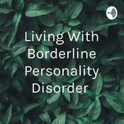 Podcast Living With Borderline Personality Disorder