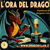 Podcast L'ora del Drago - Il Podcast di Dragons' Lair