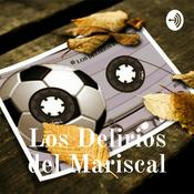 Podcast LOS DELIRIOS DEL MARISCAL