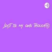 Podcast Lost In My Own Thoughts