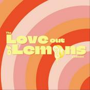 Podcast Love Out Of Lemons