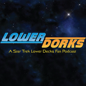 Podcast Lower Dorks: A Star Trek Lower Decks Fan Podcast