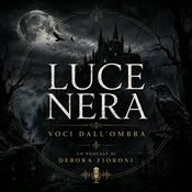 Podcast LUCE NERA – Voci dall’Ombra