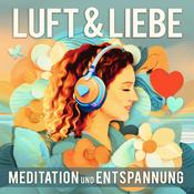 Podcast Luft & Liebe, Meditation, Hypnose und Entspannung
