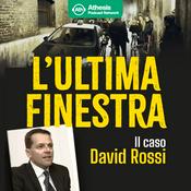 Podcast L'ultima finestra - il caso David Rossi