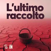 Podcast L'ultimo raccolto