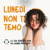 Podcast Lunedì non ti temo