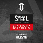 Podcast MADE IN STEEL, una storia d'acciaio
