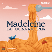 Podcast Madeleine, la cucina ricorda