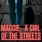 Podcast Maggie, A Girl of the Streets