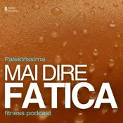 Podcast Mai Dire Fatica