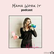 Podcast Mama Work It Podcast