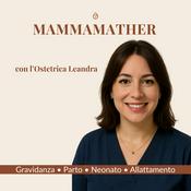 Podcast Mammamather: il podcast che ti guida in gravidanza, parto e allattamento con l’ostetrica Leandra.