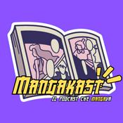 Podcast Mangakast - Il podcast che MANGAva