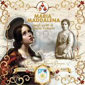 Podcast Maria Maddalena in Maria Valtorta