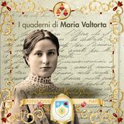Podcast Maria Valtorta. I Quaderni