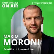 Podcast Mario Moroni. Scintille di Innovazione - Intesa Sanpaolo On Air