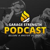 Podcast The Garage Strength Podcast
