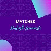 Podcast MATCHES - Dialoghi femministi
