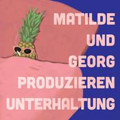 Podcast Matilde und Georg produzieren Unterhaltung