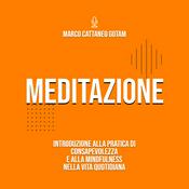 Podcast Meditazione: Introduzione alla Pratica di Consapevolezza e alla Mindfulness nella Vita Quotidiana