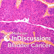 Podcast Medscape InDiscussion: Bladder Cancer