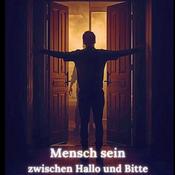Podcast Mensch sein - zwischen Hallo und Bitte