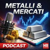 Podcast Metalli & Mercati