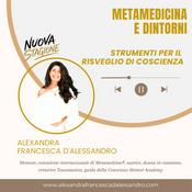 Podcast METAMEDICINA E DINTORNI di Alexandra Francesca d'Alessandro
