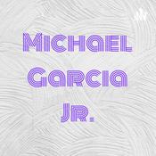 Podcast Michael Garcia Jr.