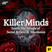 Podcast Killer Minds: Inside the Minds of Serial Killers & Murderers