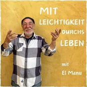 Podcast Mit Leichtigkeit durchs Leben mit El Manu