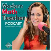 Podcast Modern Math Teacher- Teaching Strategies for High School and Middle School Math Teachers