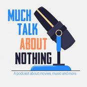 Podcast Much Talk About Nothing:
A Podcast About Movies, Music, and More!