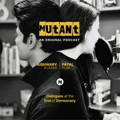 Podcast Mutant: Dialogues at the End of Democracy
