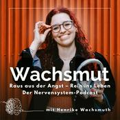 Podcast Wachsmut | Raus aus der Angst – Rein ins Leben. Dein körperbasierter Podcast mit deinem Nervensystem