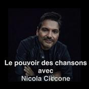 Podcast Nicola Ciccone - Le pouvoir des chansons