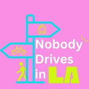 Podcast Nobody Drives in LA