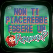 Podcast Non ti Piacerebbe Essere un Peperone?