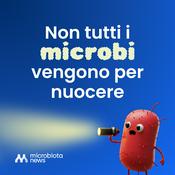 Podcast Non tutti i microbi vengono per nuocere