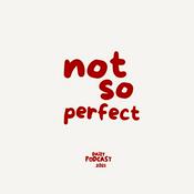 Podcast not so perfect by Daizy