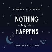 Podcast Nothing much happens: bedtime stories to help you sleep