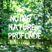 Podcast NOTRE NATURE PROFONDE